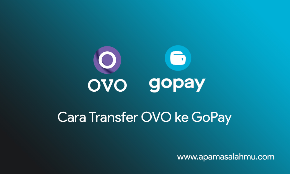 Cara Transfer OVO ke GoPay Terbaru
