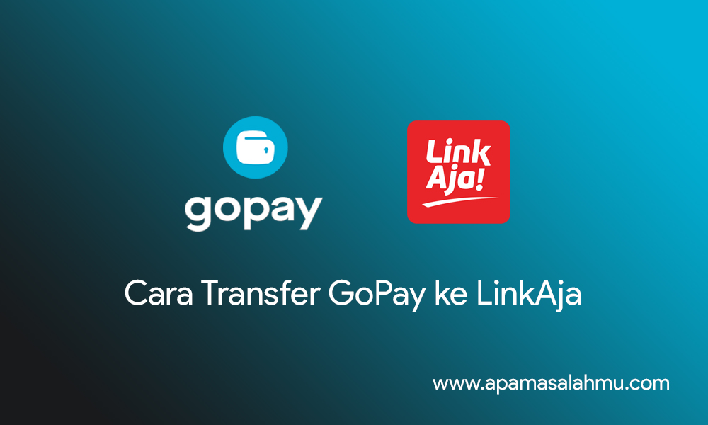 Cara Transfer GoPay ke LinkAja Terbaru