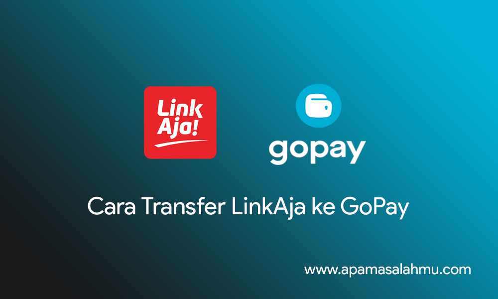 Cara Transfer LinkAja ke GoPay Terbaru
