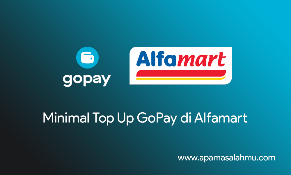 Minimal Top Up GoPay di Alfamart