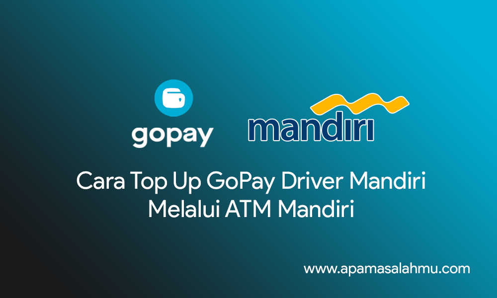 Cara Top Up GoPay Driver Mandiri Melalui ATM Mandiri